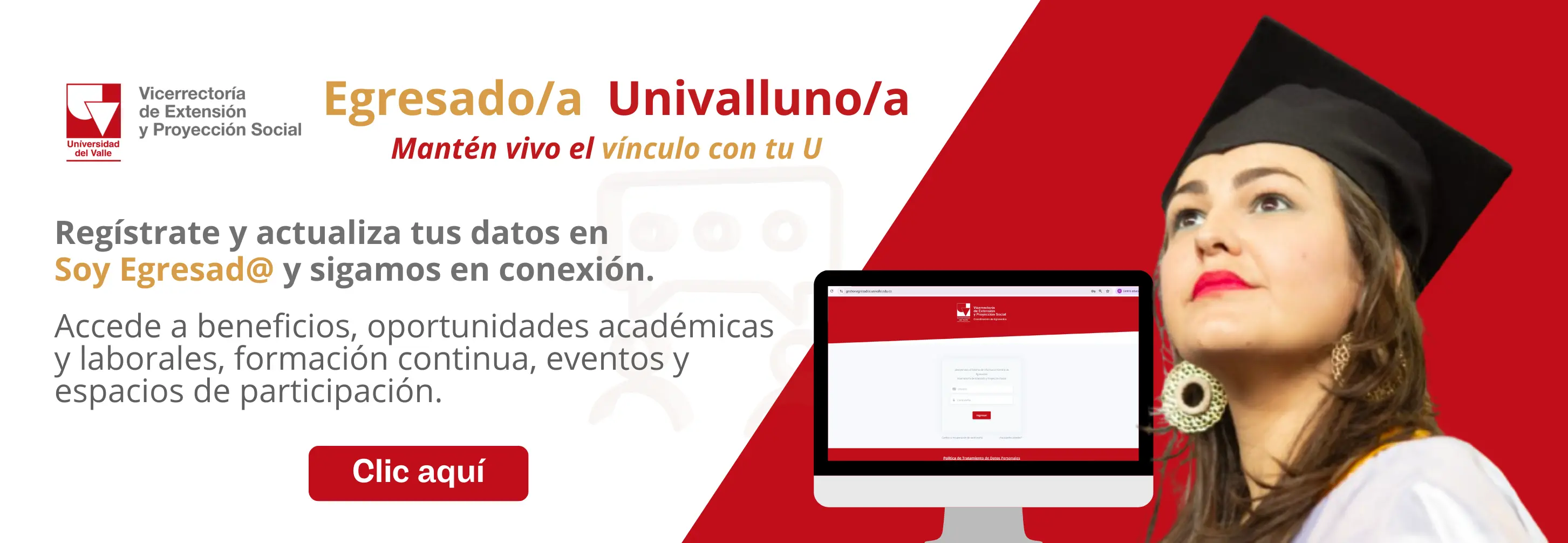 Banner Univalle Regístrate y actualiza tus datos en Soy Egresad y sigamos en conexión. 2